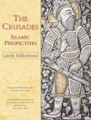 Carole Hillenbrand - The Crusades. Islamic Perspectives.  - 9780748609055 - V9780748609055