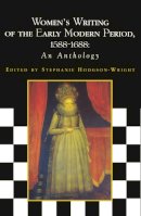 Stephanie Hodgson-Wright (Ed.) - Women´s Writing of the Early Modern Period, 1588-1688: An Anthology - 9780748610969 - V9780748610969