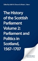 Unknown - The History of the Scottish Parliament: Parliament and Politics in Scotland, 1567 to 1707 - 9780748614950 - V9780748614950