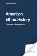 Jason McDonald - American Ethnic History: Themes and Perspectives - 9780748616336 - V9780748616336