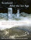 Kevin J (Ed Edwards - Scotland After the Ice Age: Environment, Archaeology and History 8000 BC - AD 1000 - 9780748617364 - V9780748617364