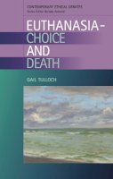 Gail Tulloch - Euthanasia: Choice and Death - 9780748618811 - V9780748618811