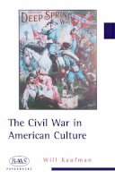 Will Kaufman - The Civil War in American Culture - 9780748619351 - V9780748619351