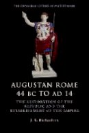 J. S. Richardson - Augustan Rome 44 BC to AD 14: The Restoration of the Republic and the Establishment of the Empire - 9780748619559 - V9780748619559