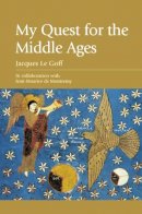 Jacques Le Goff - My Quest for the Middle Ages - 9780748620838 - V9780748620838