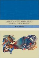 Roy Armes - African Filmmaking: North and South of the Sahara - 9780748621248 - V9780748621248