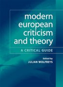 Dr Julian Wolfreys - Modern European Criticism and Theory: A Critical Guide - 9780748624492 - V9780748624492