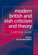 Dr Julian Wolfreys - Modern British and Irish Criticism and Theory: A Critical Guide - 9780748624508 - V9780748624508