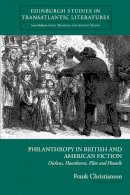 Frank Christianson - Philanthropy in British and American Fiction: Dickens, Hawthorne, Eliot and Howells - 9780748625086 - V9780748625086