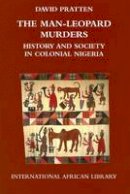 David Pratten - Man-Leopard Murders: History and Society in Colonial Nigeria - 9780748625536 - V9780748625536