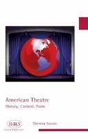 Theresa Saxon - American Theatre: History, Context, Form - 9780748625925 - V9780748625925