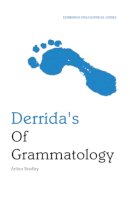 Arthur Bradley - Derrida´s Of Grammatology: An Edinburgh Philosophical Guide - 9780748626137 - V9780748626137