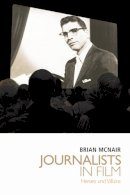 Brian Mcnair - Journalists in Film: Heroes and Villains - 9780748634477 - V9780748634477