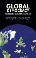 Torbjorn Tannsjo - Global Democracy: The Case for a World Government - 9780748634996 - V9780748634996