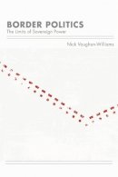 Nick Vaughan-Williams - Border Politics: The Limits of Sovereign Power - 9780748637324 - V9780748637324