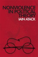 Iain Atack - Nonviolence in Political Theory - 9780748638710 - V9780748638710
