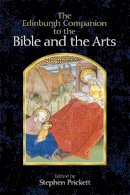 Stephen Prickett - The Edinburgh Companion to the Bible and the Arts - 9780748639335 - V9780748639335
