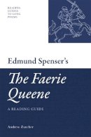 Andrew Zurcher - Edmund Spenser´s The Faerie Queene: A Reading Guide - 9780748639571 - V9780748639571