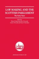 Elaine E. Sutherland (Ed.) - Law Making and the Scottish Parliament: The Early Years - 9780748640195 - V9780748640195