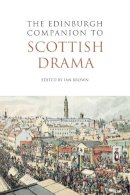 Ian Brown - The Edinburgh Companion to Scottish Drama - 9780748641086 - V9780748641086