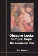 Chris Ackerley - Obscure Locks, Simple Keys: The Annotated ´Watt´ - 9780748641512 - V9780748641512