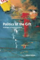 Gerald Moore - Politics of the Gift: Exchanges in Poststructuralism - 9780748642021 - V9780748642021