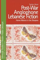 Syrine Hout - Post-War Anglophone Lebanese Fiction: Home Matters in the Diaspora - 9780748643424 - V9780748643424