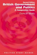 Duncan Watts - British Government and Politics, Second Edition: A Comparative Guide (Politics Study Guides) - 9780748644544 - V9780748644544