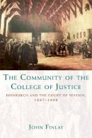 John Finlay - The Community of the College of Justice: Edinburgh and the Court of Session, 1687-1808 - 9780748645770 - V9780748645770