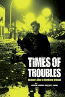 Andrew Sanders - Times of Troubles: Britain's War in Northern Ireland - 9780748646562 - V9780748646562