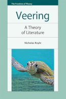 Nicholas Royle - Veering: A Theory of Literature (The Frontiers of Theory) - 9780748655083 - V9780748655083