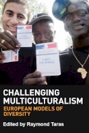 Raymond Taras - Challenging Multiculturalism: Models of Diversity - 9780748664573 - V9780748664573