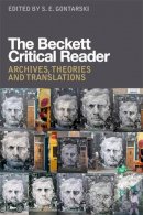 S.e. Gontarski - The Beckett Critical Reader: Archives, Theories and Translations - 9780748665709 - V9780748665709