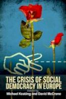 Michael Keating - The Crisis of Social Democracy in Europe - 9780748665822 - V9780748665822