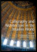 Mohammad Gharipour - Calligraphy and Architecture in the Muslim World - 9780748669226 - V9780748669226