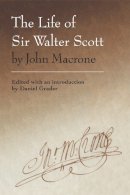 Daniel Grader - The Life of Sir Walter Scott by John Macrone: Edited with an Introduction by Daniel Grader - 9780748669912 - V9780748669912
