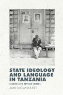 Jan Blommaert - State Ideology and Language in Tanzania - 9780748675791 - V9780748675791