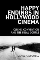 James Macdowell - HAPPY ENDINGS IN HOLLYWOOD CINEMA - 9780748680177 - V9780748680177