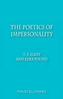 Maud Ellmann - The Poetics of Impersonality: T. S. Eliot and Ezra Pound - 9780748691296 - V9780748691296
