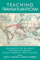 Hughes Linda K   Rob - Teaching Transatlanticism: Resources for Teaching Nineteenth-Century Anglo-American Print Culture - 9780748694457 - V9780748694457