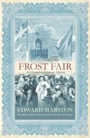 Edward Marston  - The Frost Fair: The thrilling historical whodunnit - 9780749006389 - V9780749006389