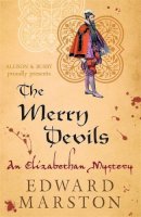 Edward Marston  - The Merry Devils: The dramatic Elizabethan whodunnit - 9780749010188 - V9780749010188