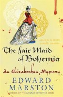Edward Marston - The Fair Maid of Bohemia - 9780749015060 - V9780749015060