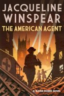 Jacqueline Winspear - The American Agent: A compelling wartime mystery - 9780749024703 - 9780749024703