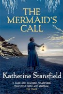 Katherine Stansfield - The Mermaid´s Call: A darkly atmospheric tale of mystery and intrigue - 9780749024970 - 9780749024970