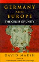 David Marsh - Germany and Europe: The Crisis of Unity - 9780749319410 - KEX0225312