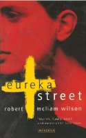 Robert McLiam Wilson - Eureka Street - 9780749396725 - 9780749396725