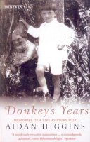 Aidan Higgins - Donkeys Years: Memoirs of a Life as Story Told - 9780749396947 - KSG0032485