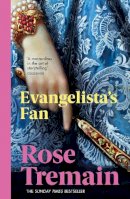 Rose Tremain - Evangelista's Fan - 9780749396985 - V9780749396985