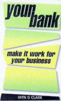 Kogan Page Ltd - Your Bank: Make It Work for You (Business Enterprise) - 9780749425784 - KT00001671